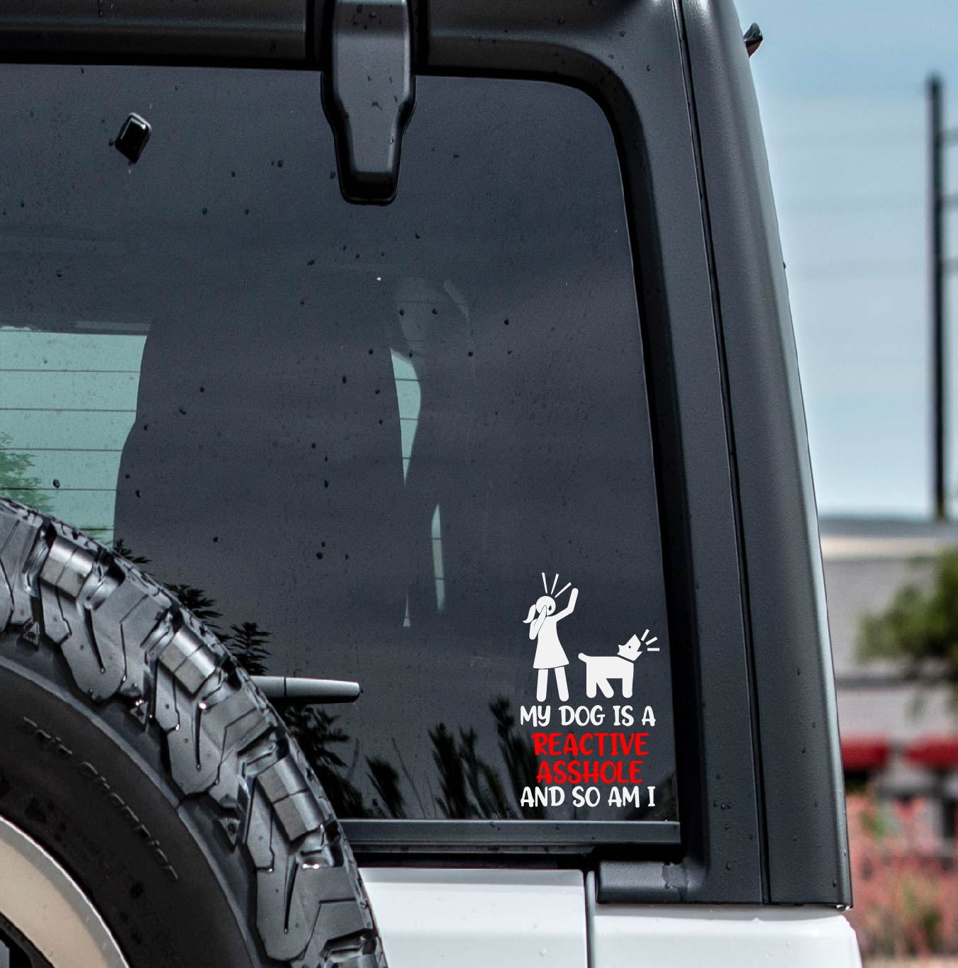 My Dog Is a Reactive Asshole, But So Am I Vinyl Decal