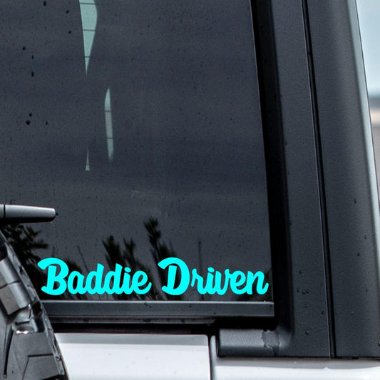 Baddie Driven Vinyl Window Decal Sticker.