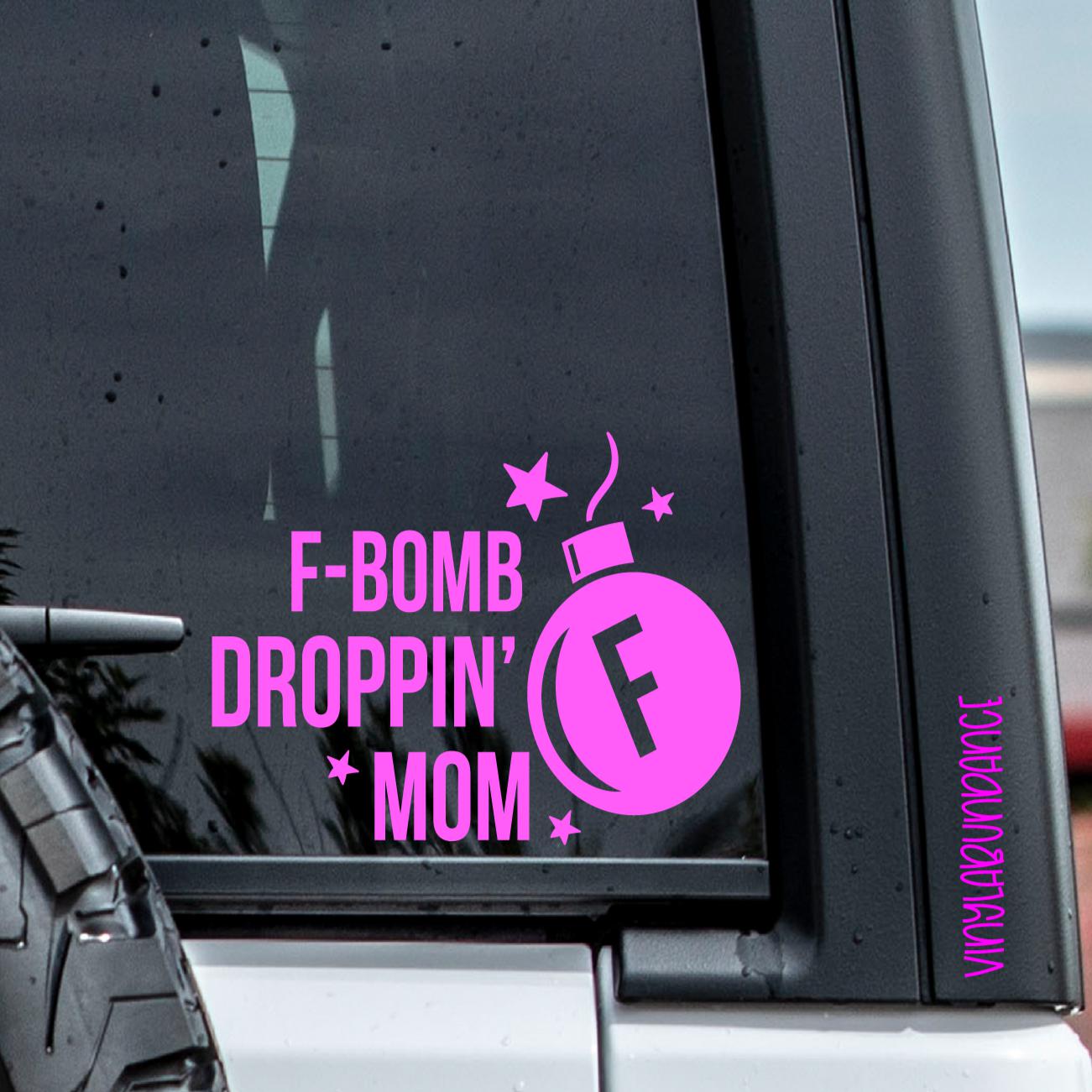 F-bomb Droppin Mom Vinyl Window Decal.