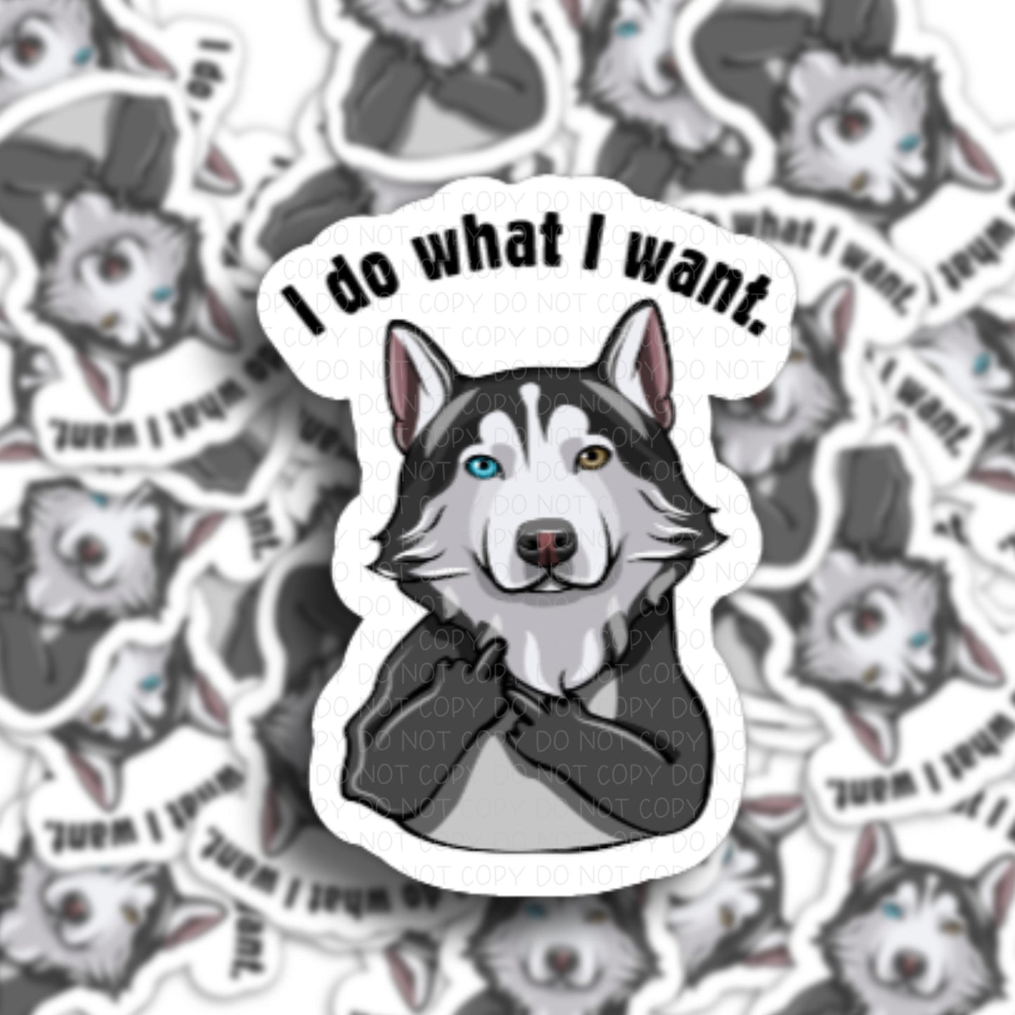 Siberian Husky "I do what I want" Vinyl Sticker.