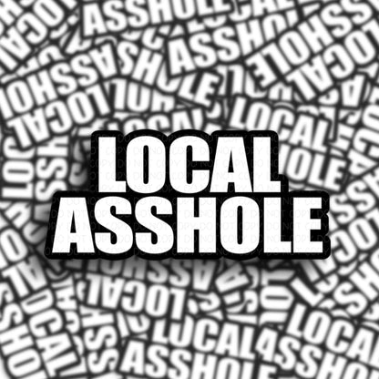 Local Asshole Vinyl Sticker 2 Pack!