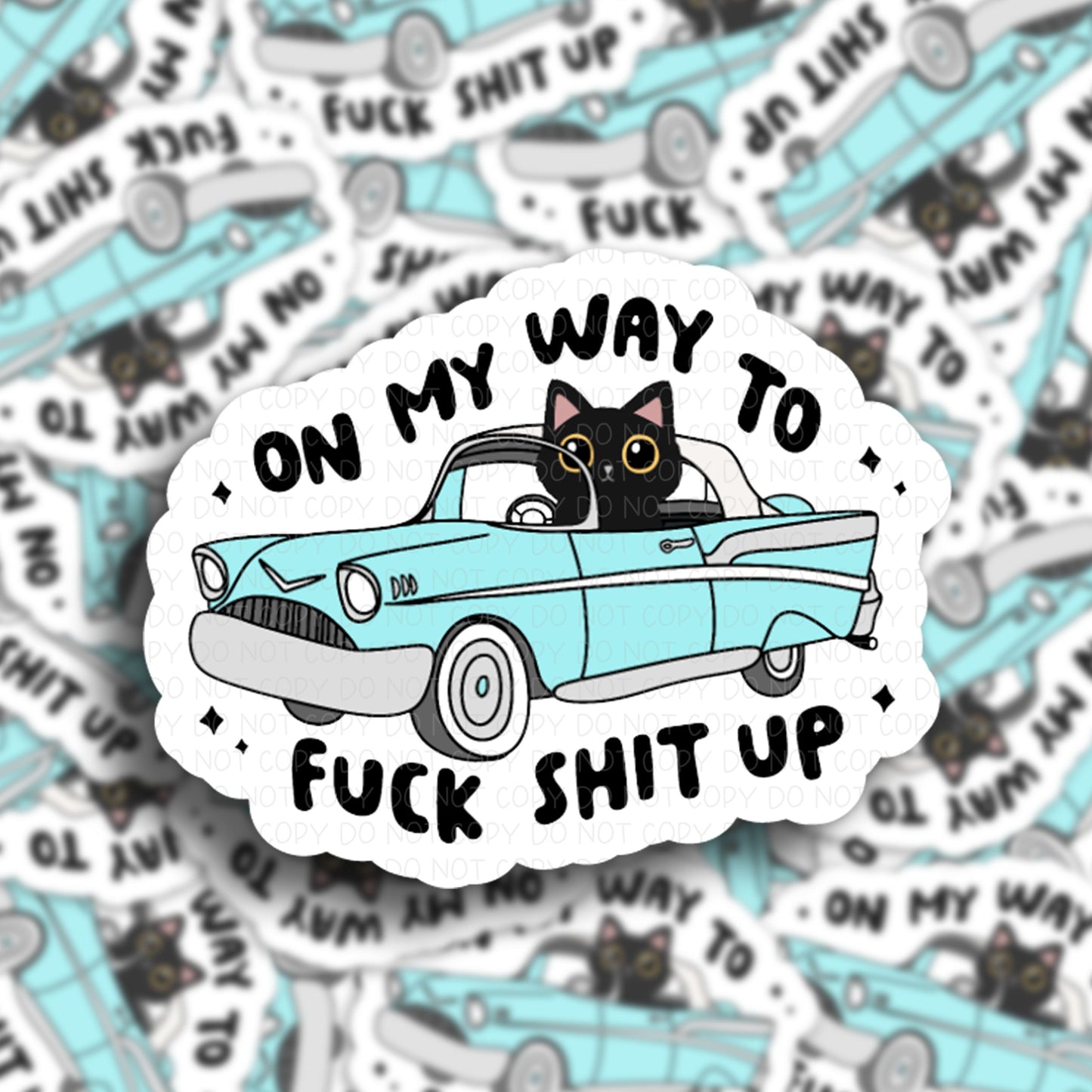 On My Way to Fuck Shit Up Vinyl Sticker.