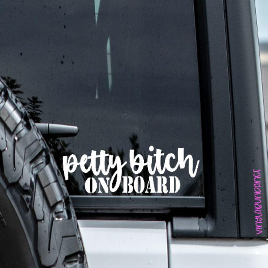 Petty Bitch On Board Vinyl Window Decal.