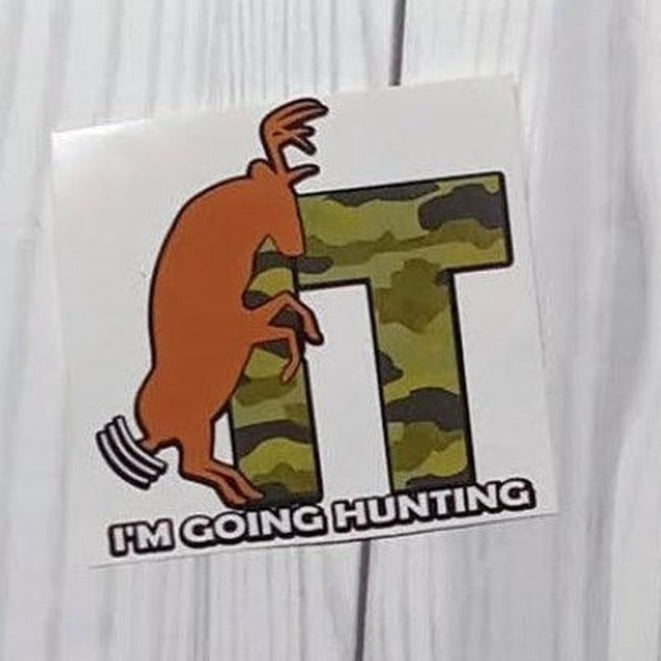 Fuck It, I'm Going Hunting Vinyl Sticker.