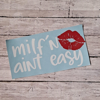 Milf'n aint Easy Vinyl Window Decal.