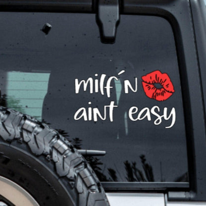 Milf'n aint Easy Vinyl Window Decal.