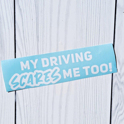 My Driving Scares Me Too Vinyl Window Decal.