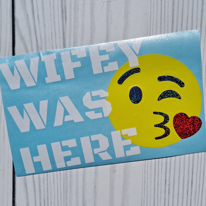 Wifey Was Here Vinyl Window Decal.