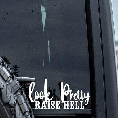 Look Pretty Raise Hell Vinyl Window Decal.