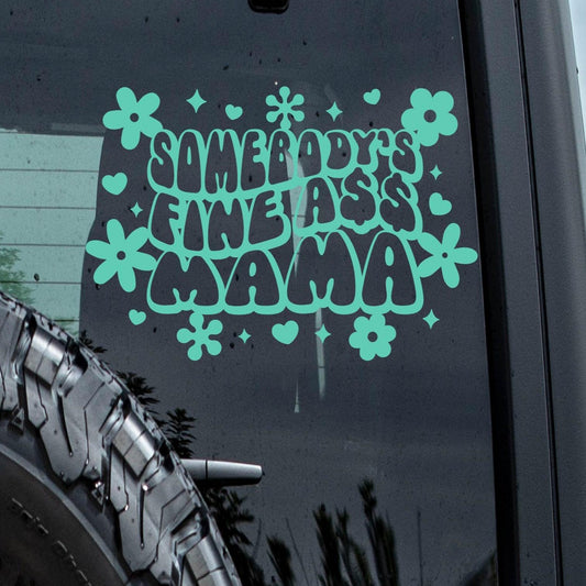 Somebody's Fine Mama Vinyl Window Decal.