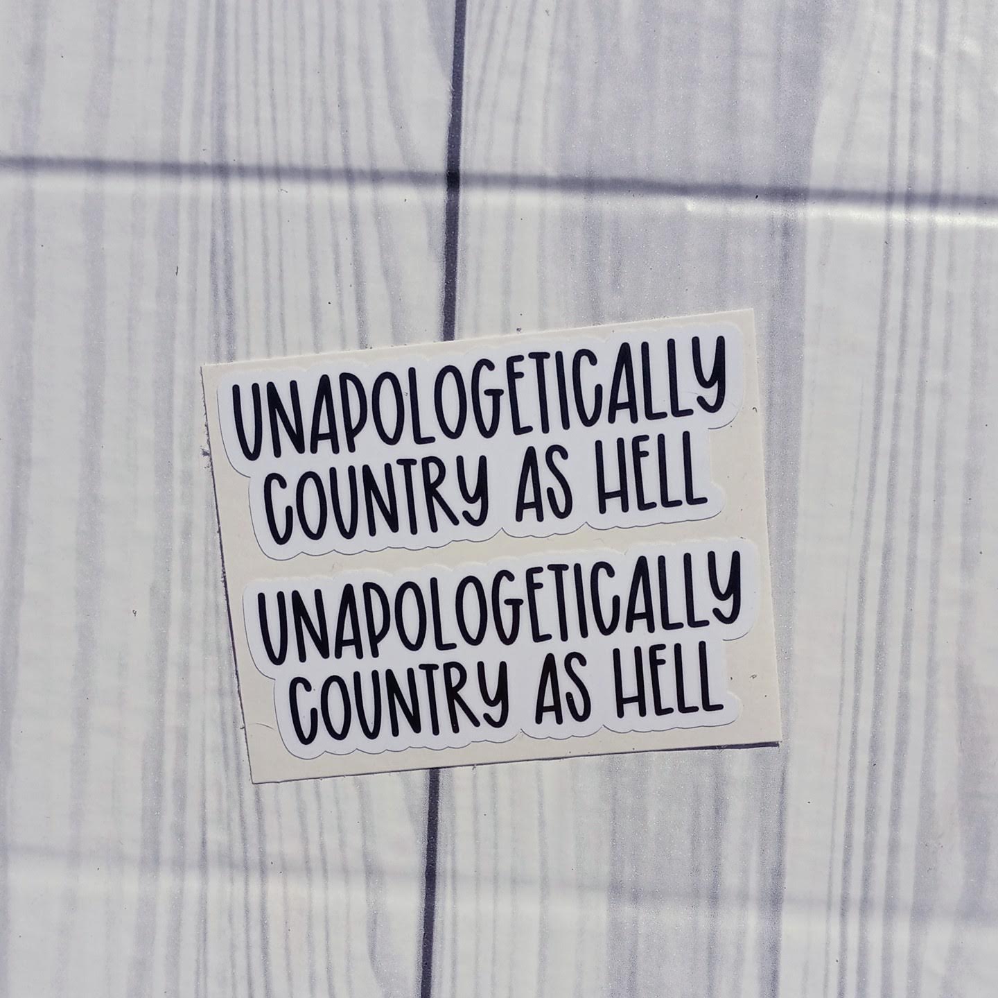 Unapologetically country as hell vinyl sticker 2 pack!